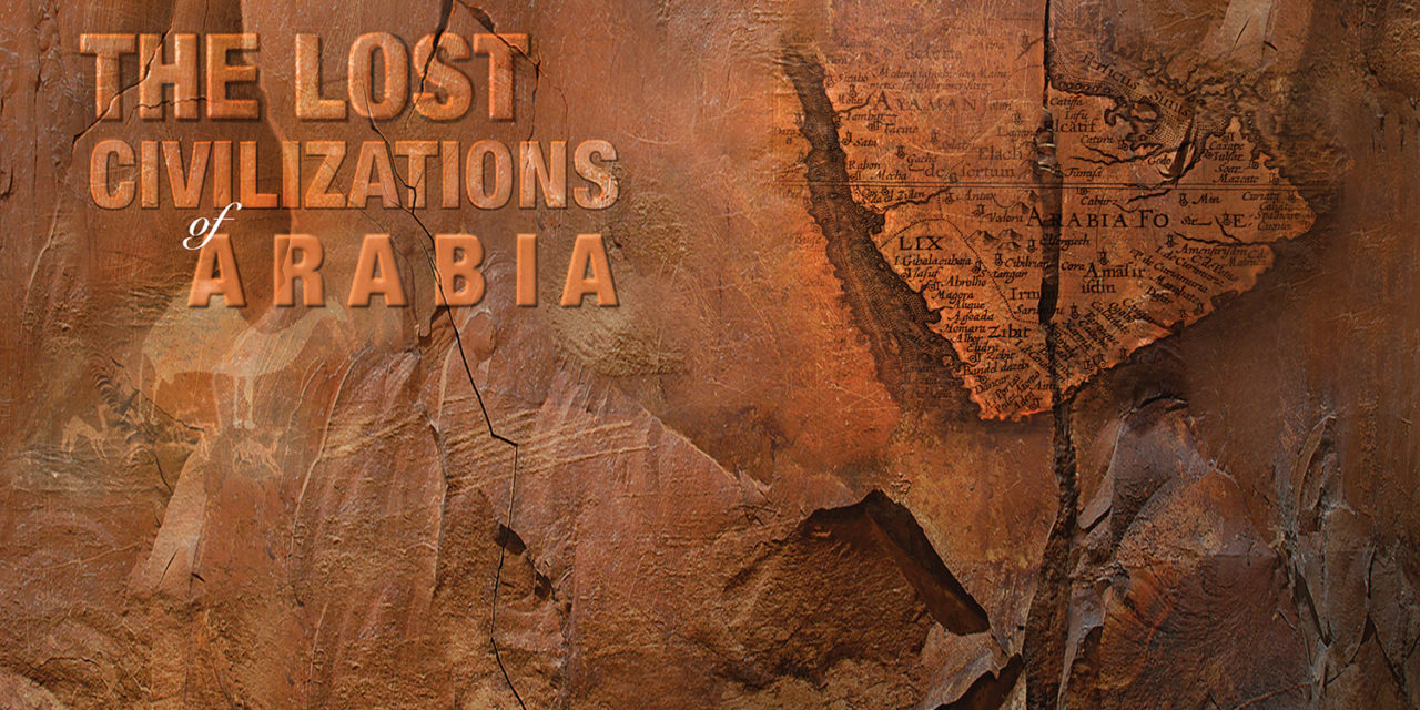 THE LOST CIVILIZATIONS OF ARABIA