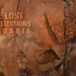 THE LOST CIVILIZATIONS OF ARABIA